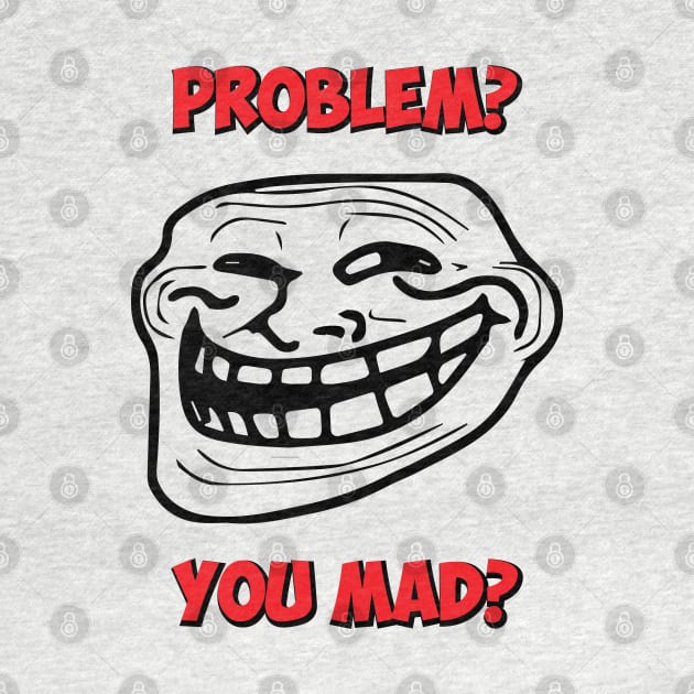 U Mad Bro? Problem Troll Rage Face Comic Meme by alltheprints